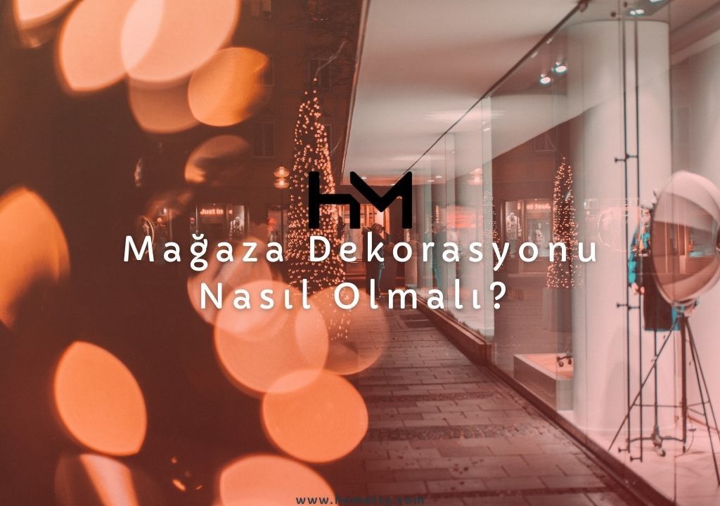 Mağaza Dekorasyonu Nasıl Olmalı