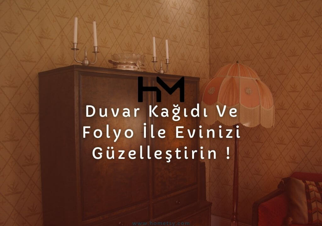 Duvar Kağıdı Ve Folyo İle Evinizi Güzelleştirin!